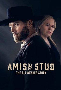 Amish Stud: The Eli Weaver Story (2023)